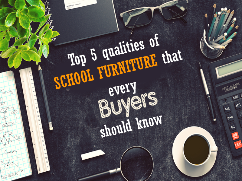 qualities of school furniture