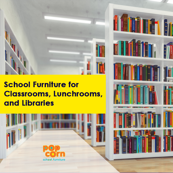 School Furniture for Classrooms, Lunchrooms, and Libraries