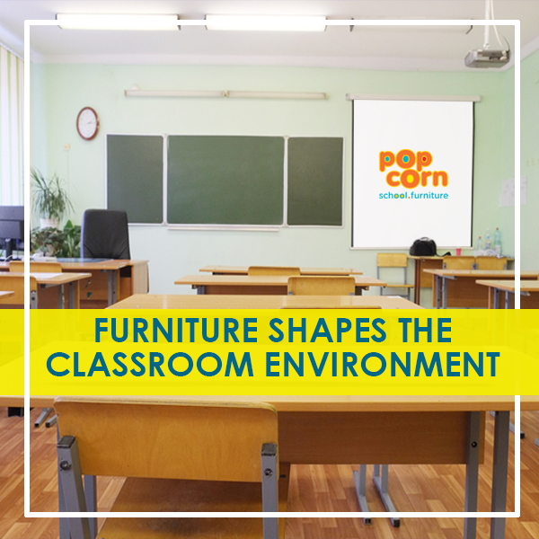 Furniture Shapes the Classroom Environment