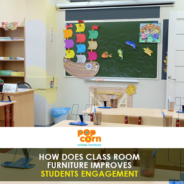 How Does Class Room Furniture Improves Students Engagement?